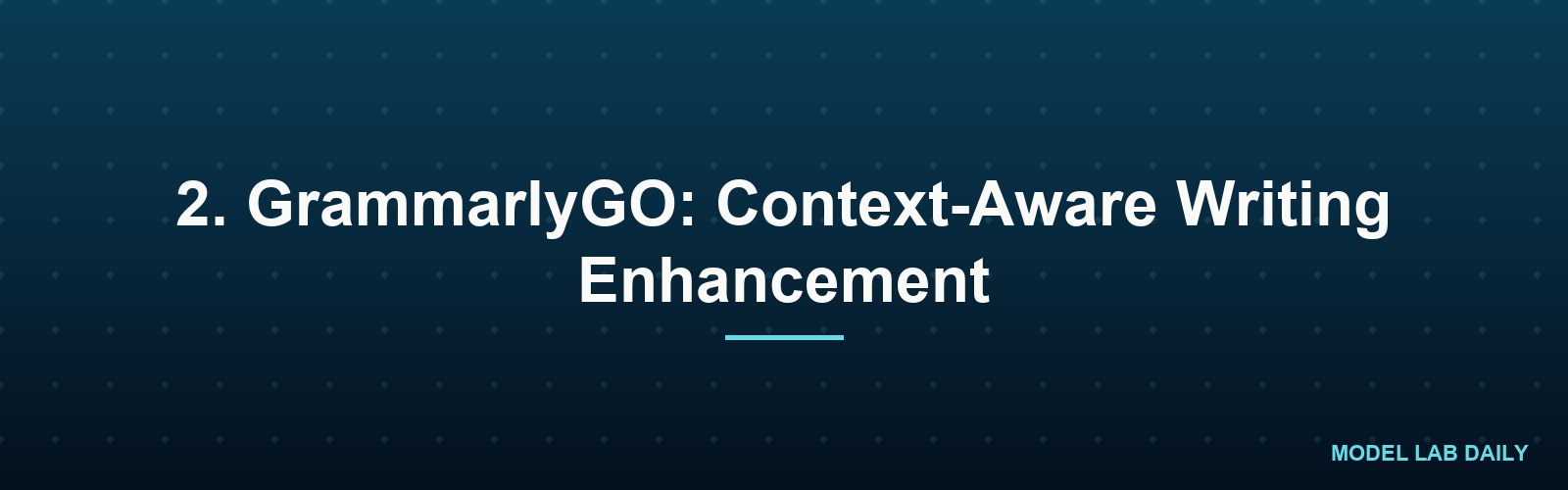 2. GrammarlyGO: Context-Aware Writing Enhancement