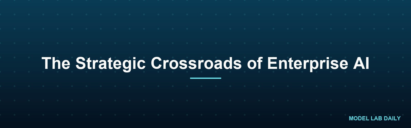 The Strategic Crossroads of Enterprise AI