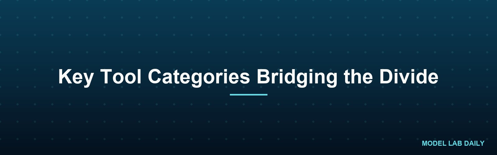 Key Tool Categories Bridging the Divide