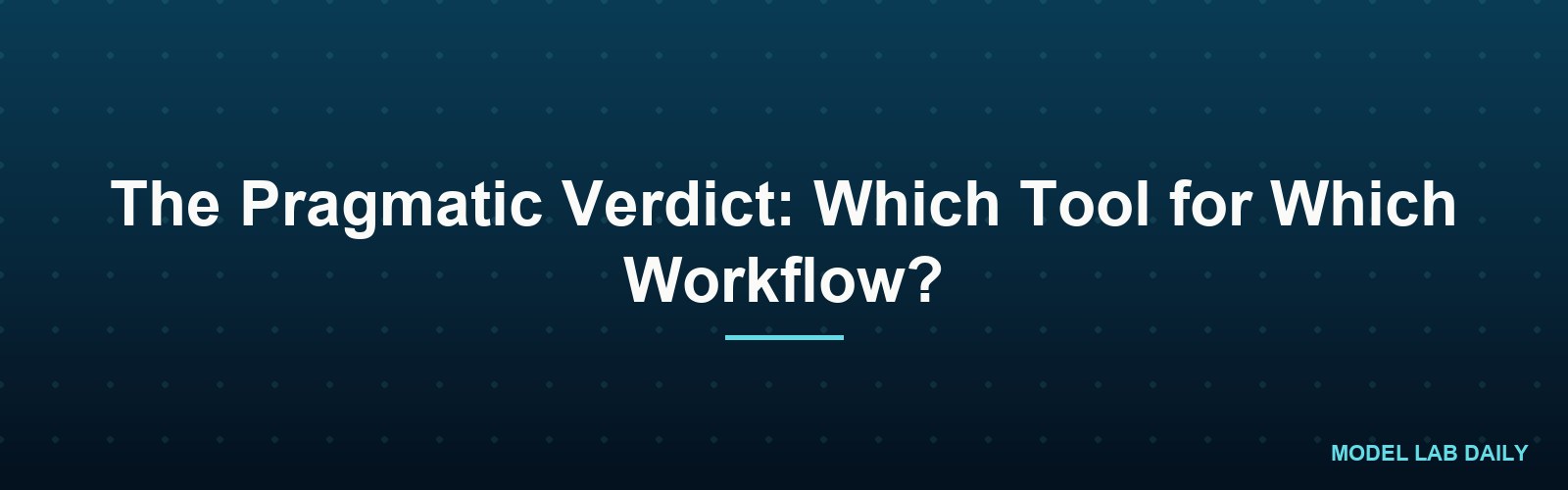 The Pragmatic Verdict: Which Tool for Which Workflow?