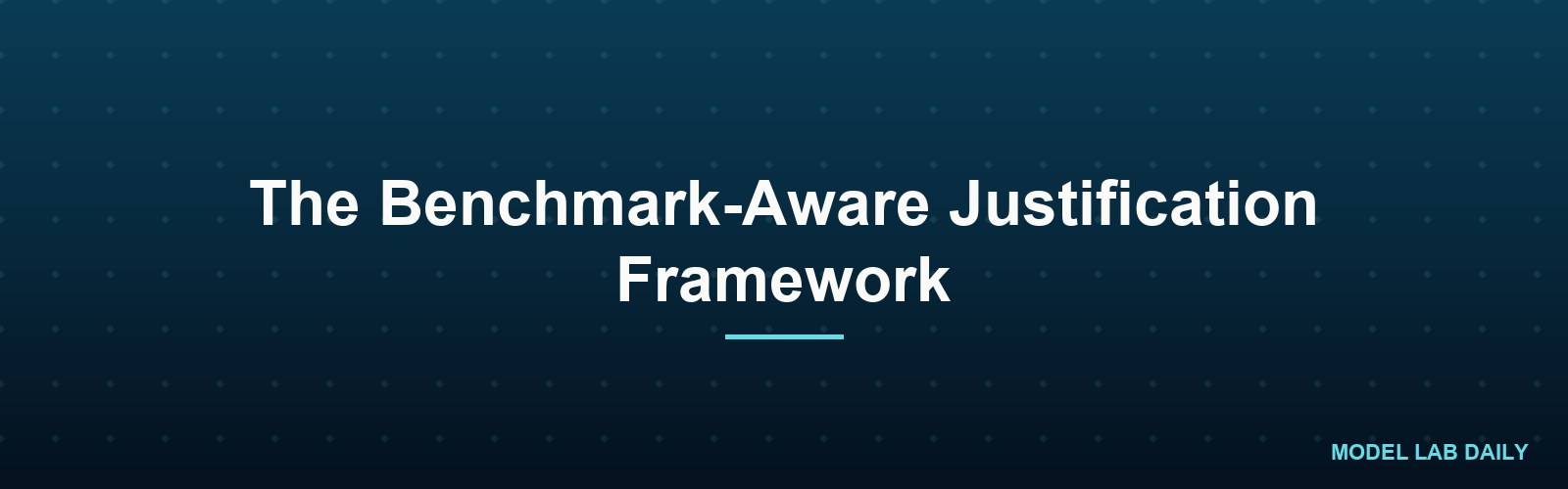 The Benchmark-Aware Justification Framework