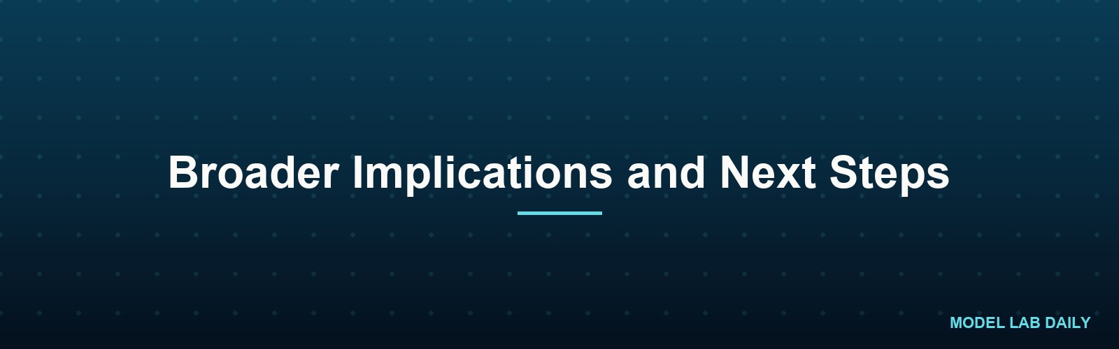 Broader Implications and Next Steps